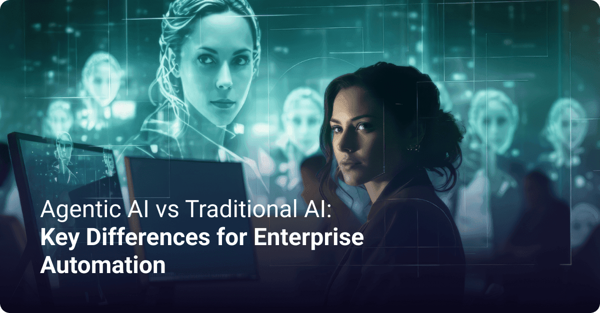 Agentic AI vs Traditional AI: Key Differences for Enterprise Automation 